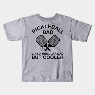 Funny Quote Pickleball Dad Like A Regular Dad But Cooler Kids T-Shirt